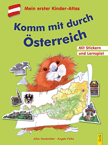 Komm mit durch Österreich: Mit dem Kinder-Atlas durch unser Land von G&G Verlagsges.